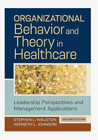 Organizational Behavior and Theory in Healthcare: Leadership Perspectives and Management Applications (Aupha/Hap Book) 1st Edición